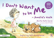 I Don’t Want to be Me - Amelie’s Walk: Exploring Self-Acceptance book cover