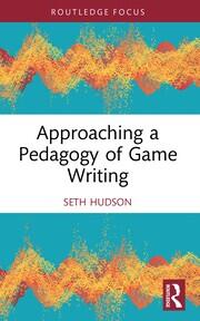 Approaching a Pedagogy of Game Writing book cover