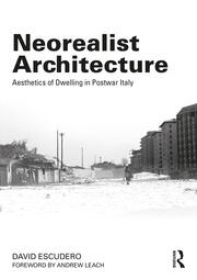 Neorealist Architecture: Aesthetics of Dwelling in Postwar Italy book cover