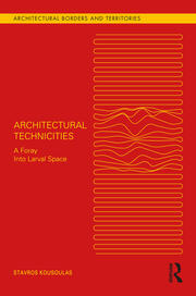 Architectural Technicities: A Foray Into Larval Space book cover