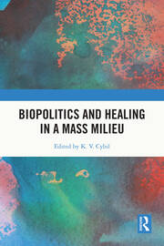 Biopolitics and Healing in a Mass Milieu book cover