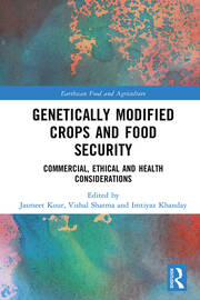 Genetically Modified Crops and Food Security: Commercial, Ethical and Health Considerations book cover