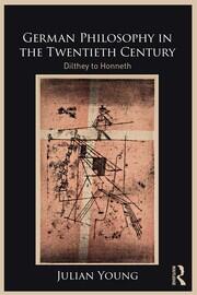 German Philosophy in the Twentieth Century: Dilthey to Honneth book cover