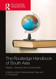 The Routledge Handbook of South Asia: Region, Security and Connectivity book cover