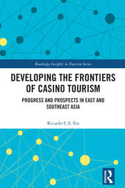 Developing the Frontiers of Casino Tourism: Progress and Prospects in East and Southeast Asia book cover