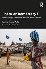 Peace or Democracy?: Peacebuilding Dilemmas to Transition from Civil Wars book cover