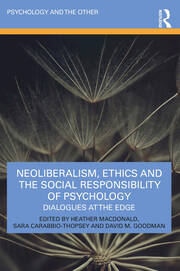 Neoliberalism, Ethics and the Social Responsibility of Psychology: Dialogues at the Edge book cover