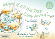 What if All the Trees Blow Away?: Exploring Anxiety, Fear and Uncertainty book cover