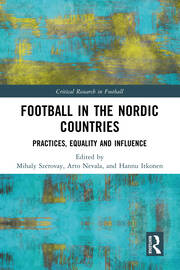Football in the Nordic Countries: Practices, Equality and Influence book cover
