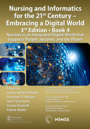 Nursing and Informatics for the 21st Century - Embracing a Digital World, 3rd Edition, Book 4: Nursing in an Integrated Digital World that Supports People, Systems, and the Planet book cover