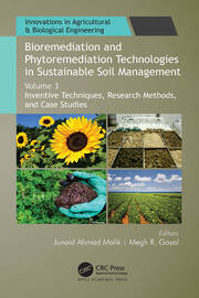 Bioremediation and Phytoremediation Technologies in Sustainable Soil Management: Volume 3: Inventive Techniques, Research Methods, and Case Studies book cover
