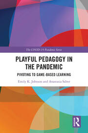 Playful Pedagogy in the Pandemic: Pivoting to Game-Based Learning book cover