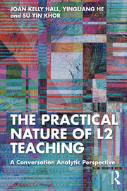 The Practical Nature of L2 Teaching: A Conversation Analytic Perspective book cover