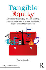 Tangible Equity: A Guide for Leveraging Student Identity, Culture, and Power to Unlock Excellence In and Beyond the Classroom book cover