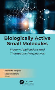 Biologically Active Small Molecules: Modern Applications and Therapeutic Perspectives book cover