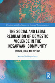 The Social and Legal Regulation of Domestic Violence in The Kesarwani Community: Kolkata, India and Beyond book cover