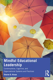 Mindful Educational Leadership: Contemplative, Cognitive, and Organizational Systems and Practices book cover