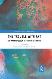 The Trouble With Art: An Anthropology Beyond Philistinism book cover