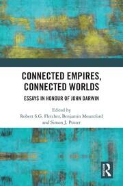 Connected Empires, Connected Worlds: Essays in Honour of John Darwin book cover