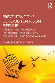 Preventing the School-to-Prison Pipeline: A Public Health Approach for School Psychologists, Counselors, and Social Workers book cover