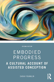 Embodied Progress: A Cultural Account of Assisted Conception book cover