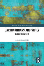 Carthaginians and Sicily: Empire by Inertia book cover