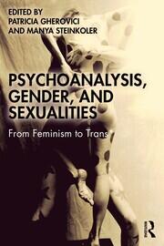 Psychoanalysis, Gender, and Sexualities: From Feminism to Trans* book cover