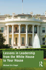 Lessons in Leadership from the White House to Your House book cover
