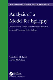 Analysis of a Model for Epilepsy: Application of a Max-Type Diﬀerence Equation to Mesial Temporal Lobe Epilepsy book cover