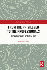 From the Privileged to the Professionals: The Early Years of the FA Cup book cover