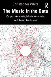 The Music in the Data: Corpus Analysis, Music Analysis, and Tonal Traditions book cover