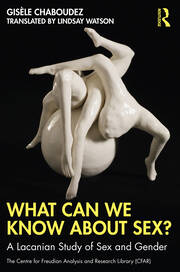 What Can We Know About Sex?: A Lacanian Study of Sex and Gender book cover