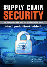 Supply Chain Security: How to Support Safety and Reduce Risk In Your Supply Chain Process book cover