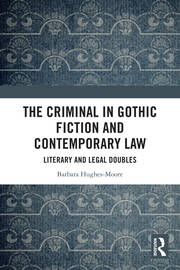 The Criminal in Gothic Fiction and Contemporary Law: Literary and Legal Doubles book cover