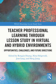 Teacher Professional Learning through Lesson Study in Virtual and Hybrid Environments: Opportunities, Challenges, and Future Directions book cover