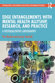 Edge Entanglements with Mental Health Allyship, Research, and Practice: A Postqualitative Cartography book cover