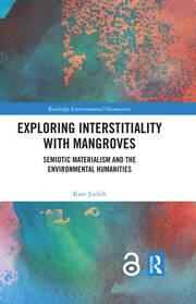 Exploring Interstitiality with Mangroves: Semiotic Materialism and the Environmental Humanities book cover