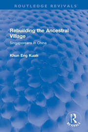 Rebuilding the Ancestral Village: Singaporeans in China book cover