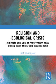 Religion and Ecological Crisis: Christian and Muslim Perspectives from John B. Cobb and Seyyed Hossein Nasr book cover