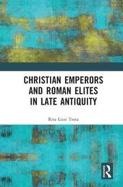 Christian Emperors and Roman Elites in Late Antiquity book cover