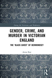 Gender, Crime, and Murder in Victorian England: The ‘Black Ghost’ of Bermondsey book cover
