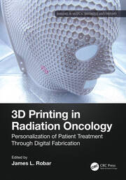 3D Printing in Radiation Oncology: Personalization of Patient Treatment Through Digital Fabrication book cover