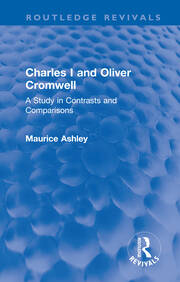 Charles I and Oliver Cromwell: A Study in Contrasts and Comparisons book cover