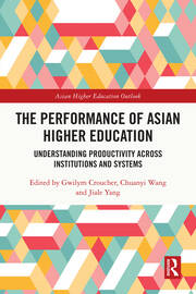 The Performance of Asian Higher Education: Understanding Productivity Across Institutions and Systems book cover