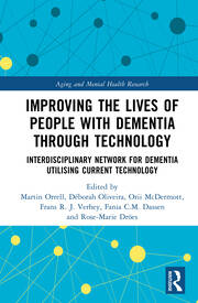 Improving the Lives of People with Dementia through Technology: Interdisciplinary Network for Dementia Utilising Current Technology book cover