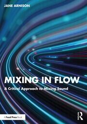 Mixing in Flow: A Critical Approach to Mixing Sound book cover