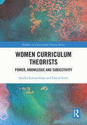 Women Curriculum Theorists: Power, Knowledge and Subjectivity book cover