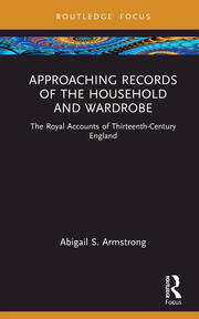 Approaching Records of the Household and Wardrobe: The Royal Accounts of Thirteenth-Century England book cover