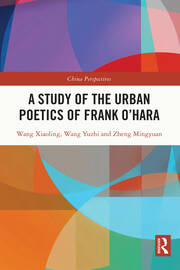 A Study of the Urban Poetics of Frank O’Hara book cover