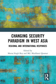 Changing Security Paradigm in West Asia: Regional and International Responses book cover